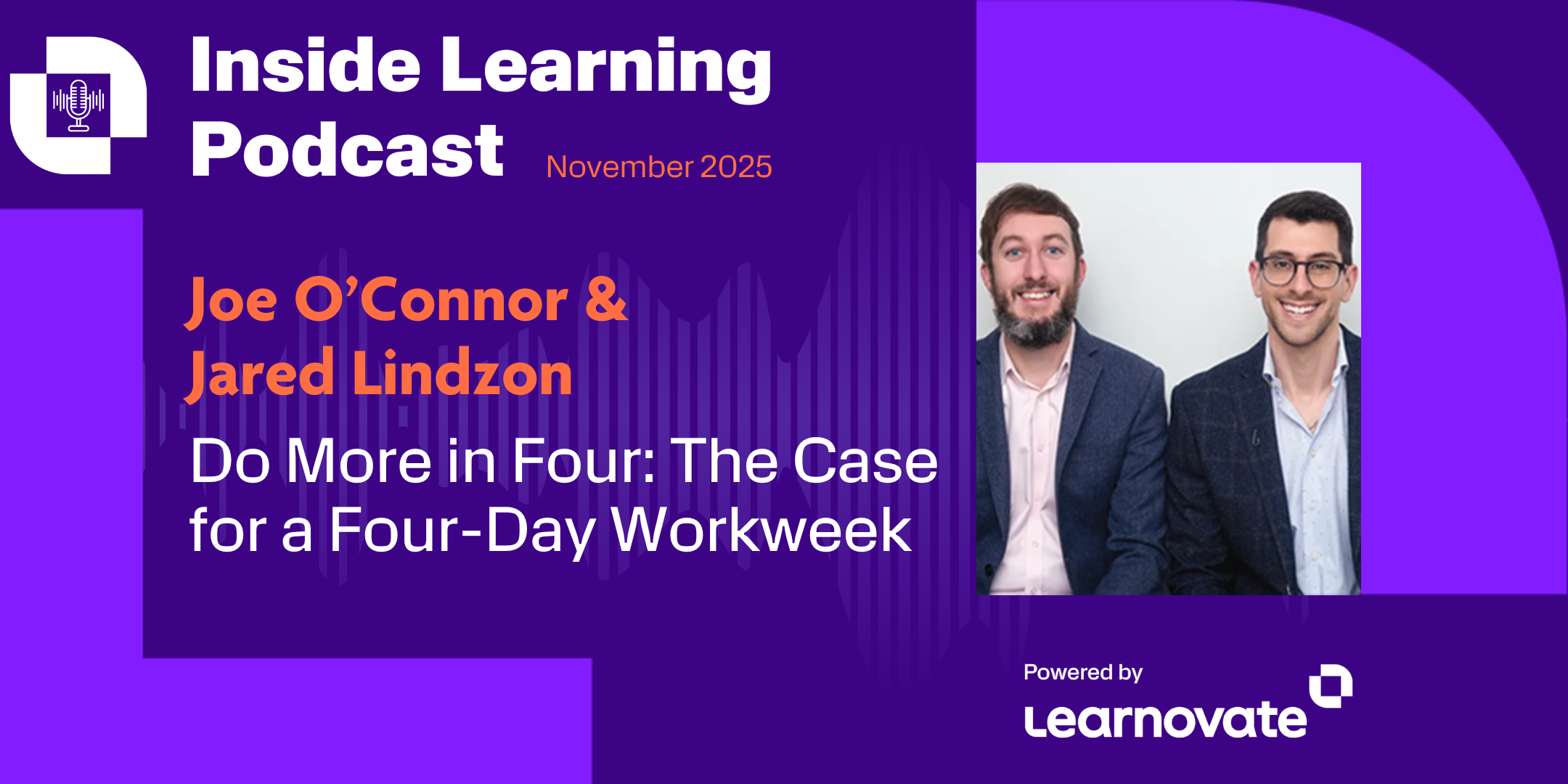 Do More in Four: The Case for a 4 Day Workweek with Joe O’Connor and Jared Lindzon