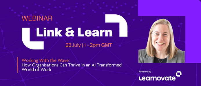 Link & Learn webinar – Working with the Wave: How Organisations Can Thrive in an AI-Transformed World of Work